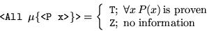 \begin{displaymath}\mbox{\tt\obeyspaces <Exs \mbox{$\mu$\{<P x>\}}>} = \left\{ \...
...\mbox{\rm is stopped; no information}
\end{array}
\right. \end{displaymath}